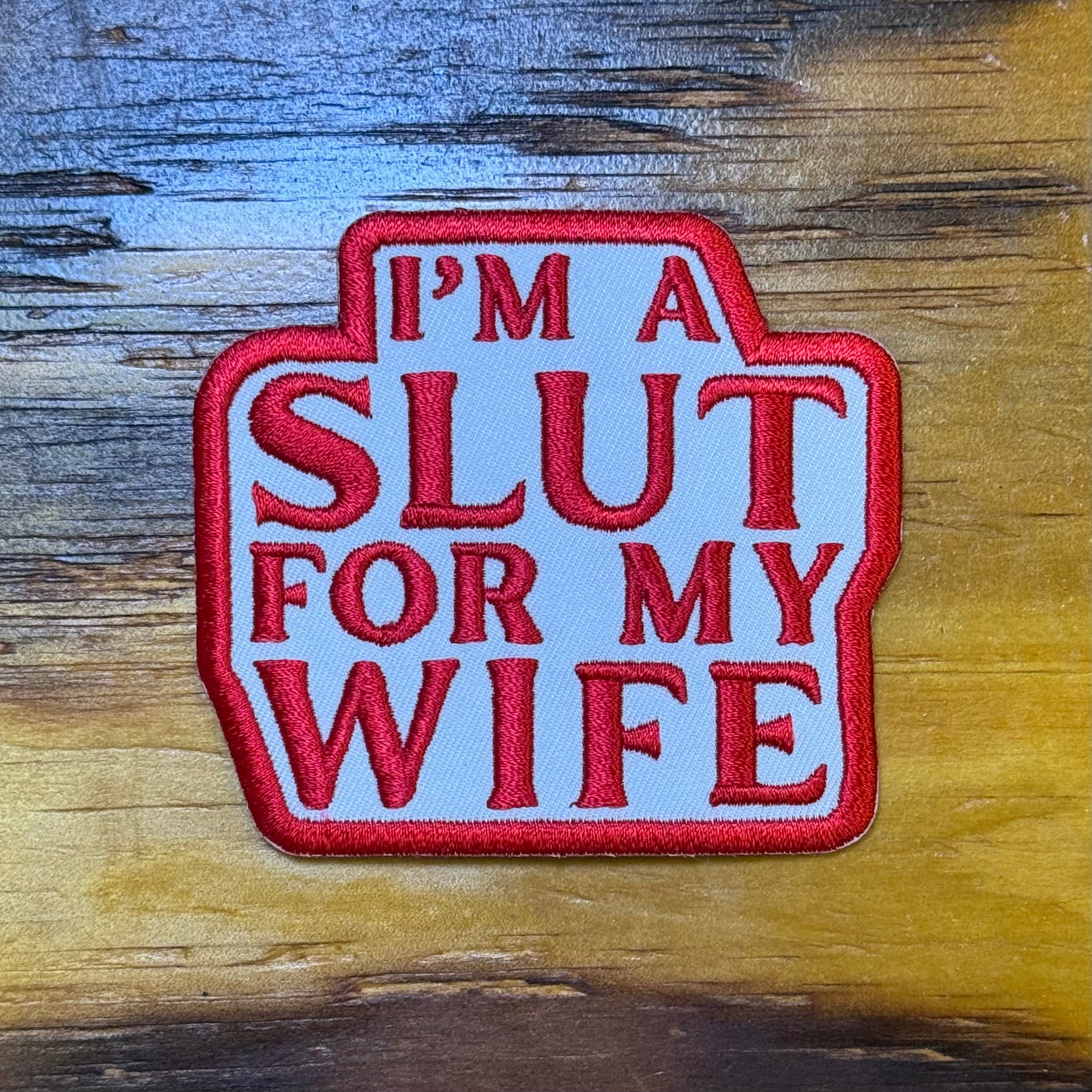 I’m a slut for my wife patch