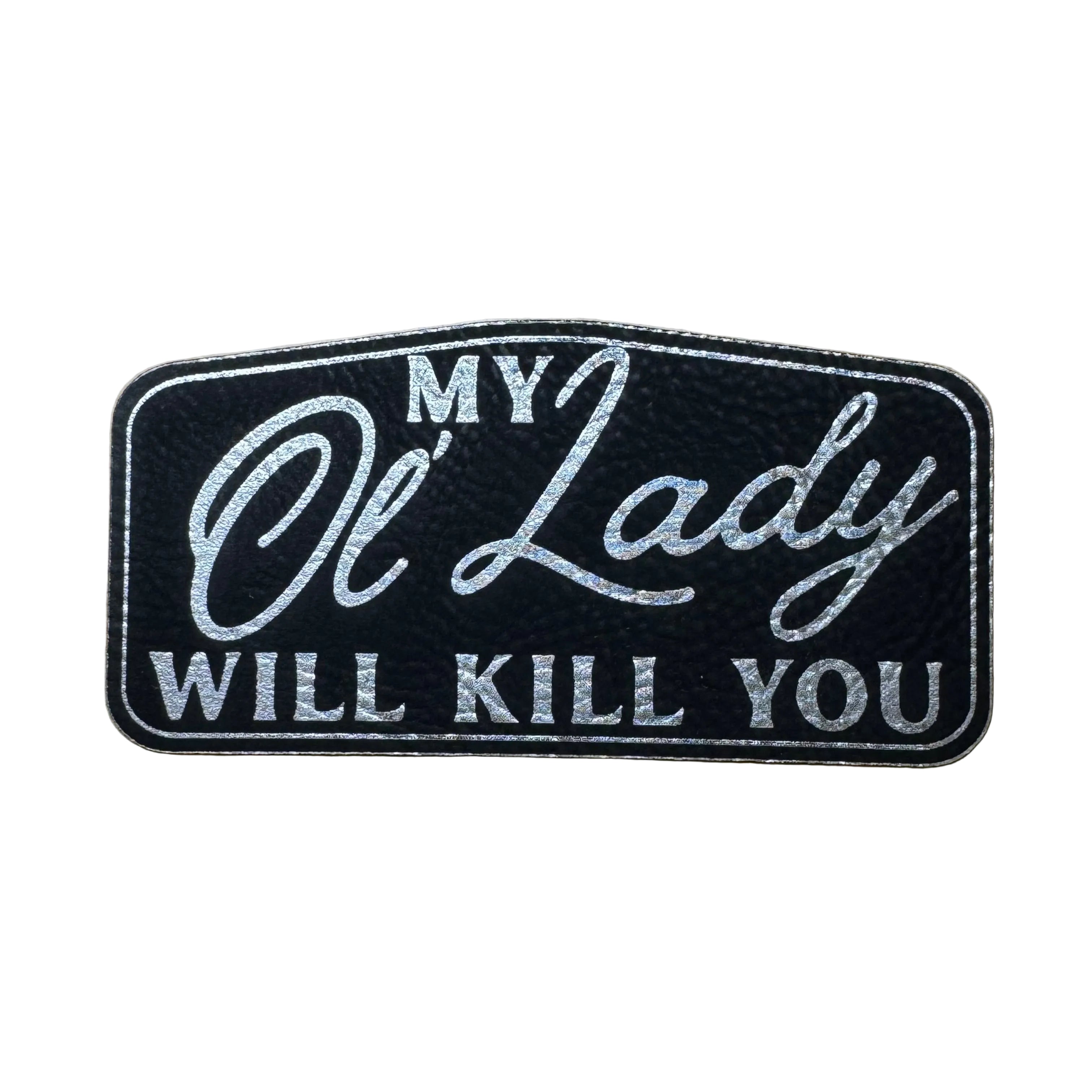My Ol’ Lady Will K*ll You patch
