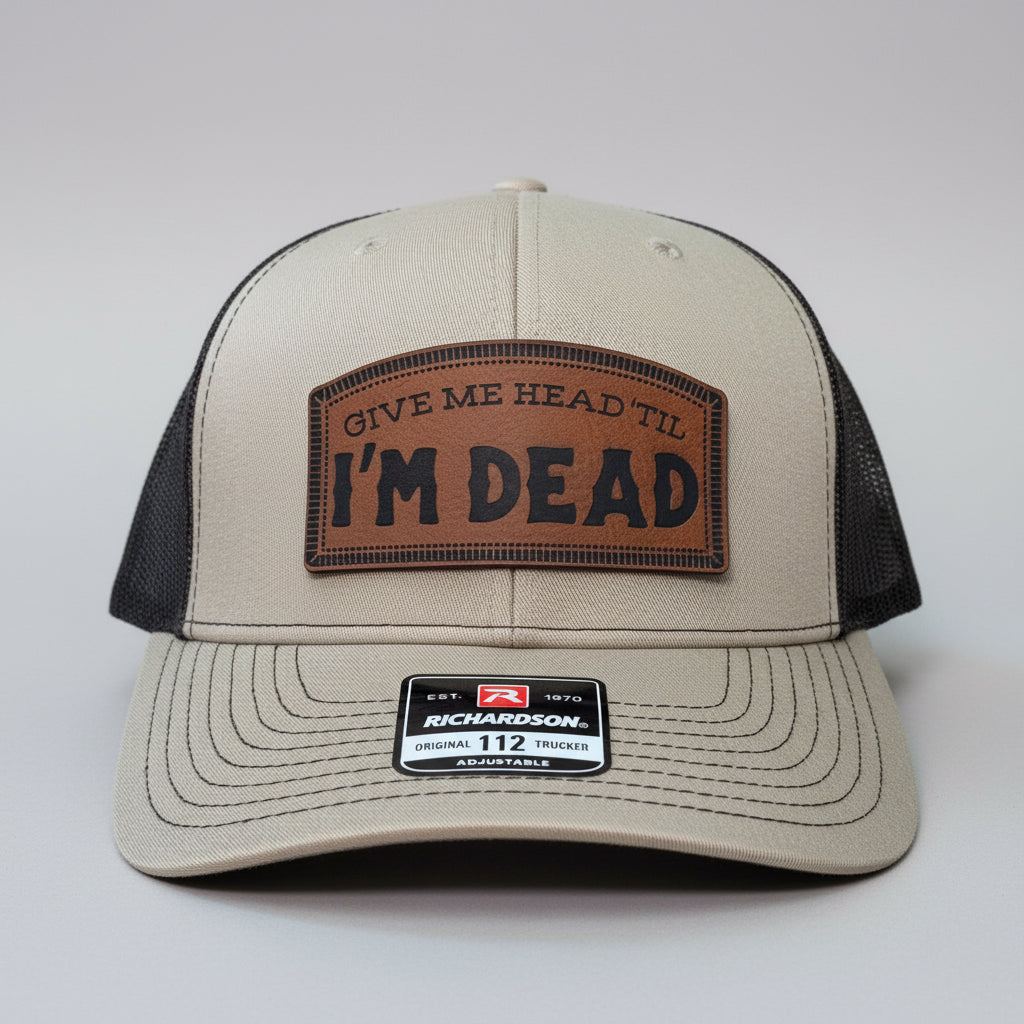 QUICK ORDER give me head 'til I'm dead hat
