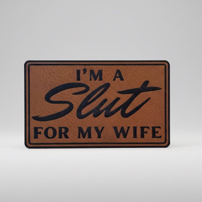 I’m a slut for my wife patch