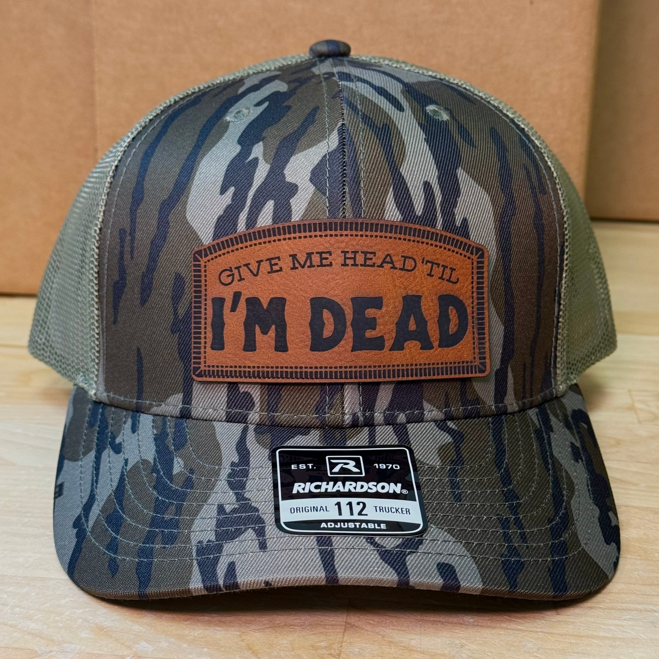 QUICK ORDER give me head 'til I'm dead hat