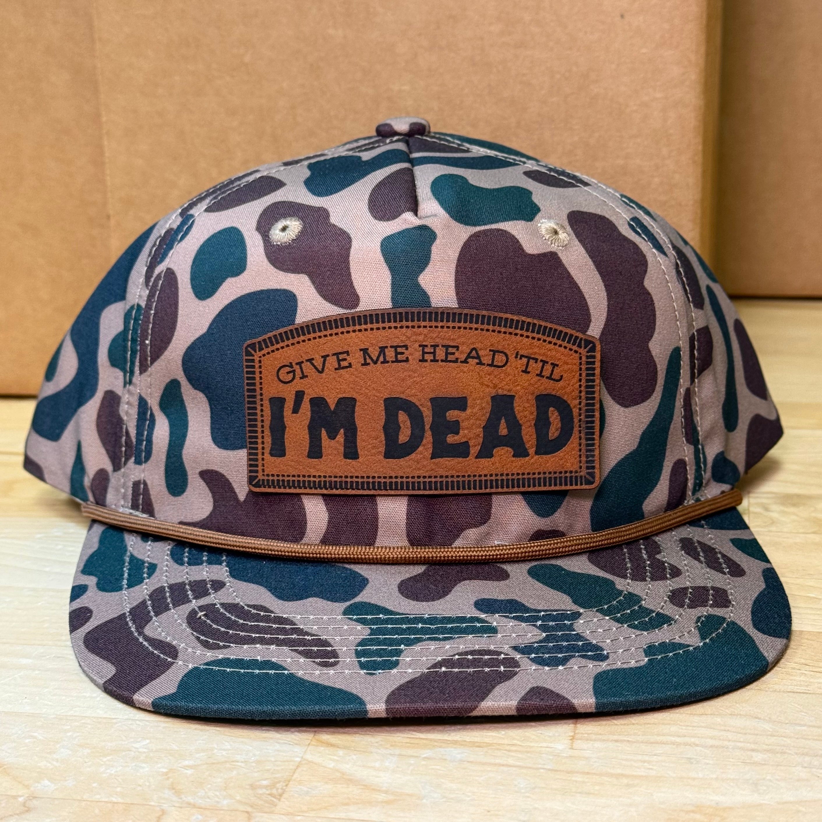 QUICK ORDER give me head 'til I'm dead hat