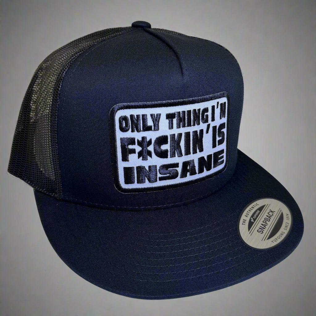 QUICK ORDER only thing I’m f*ckin’ is insane hat