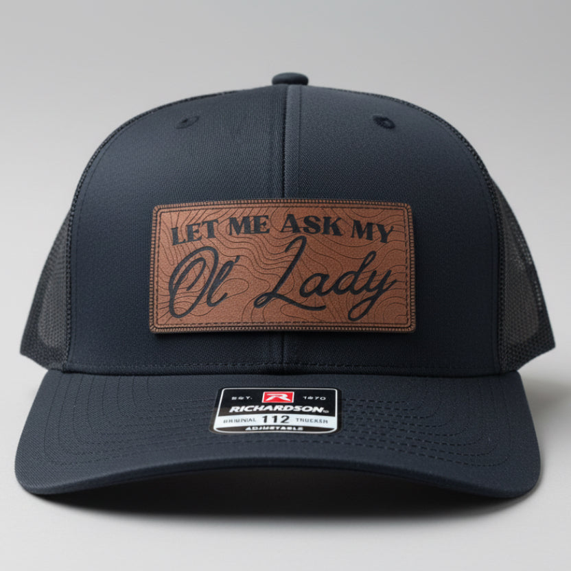 QUICK ORDER Let me ask my ol' lady hat