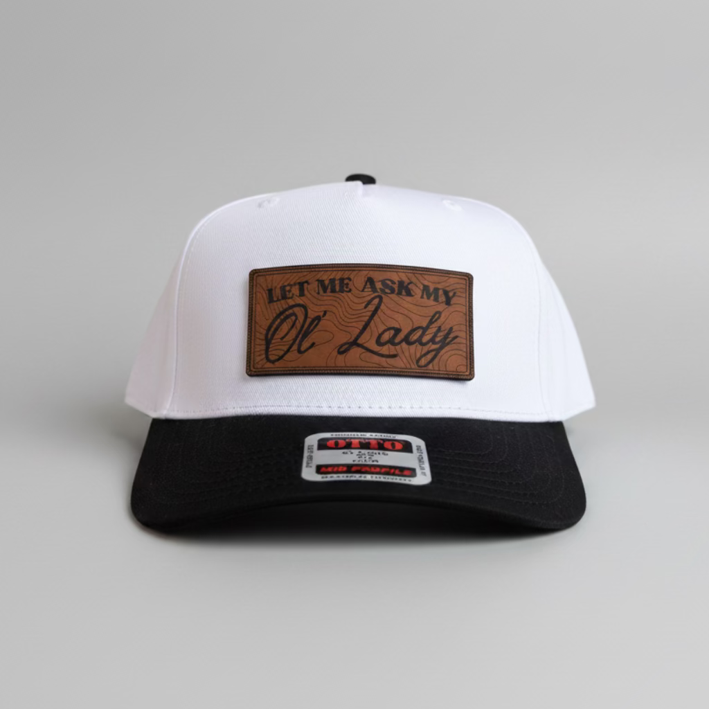 QUICK ORDER Let me ask my ol' lady hat