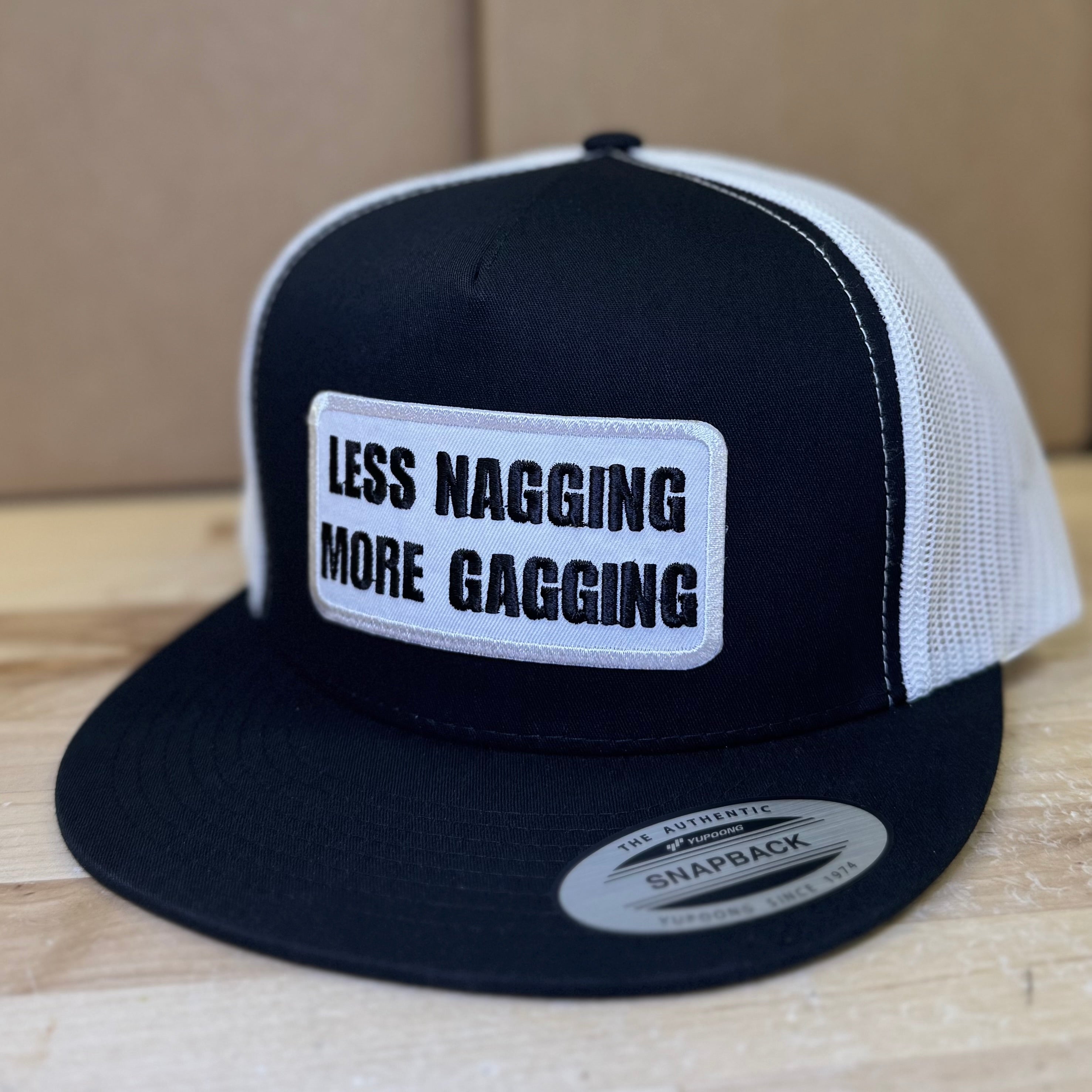 QUICK ORDER Less Nagging More Gagging Hat - Blk/ Wh patch – Rusty Lids
