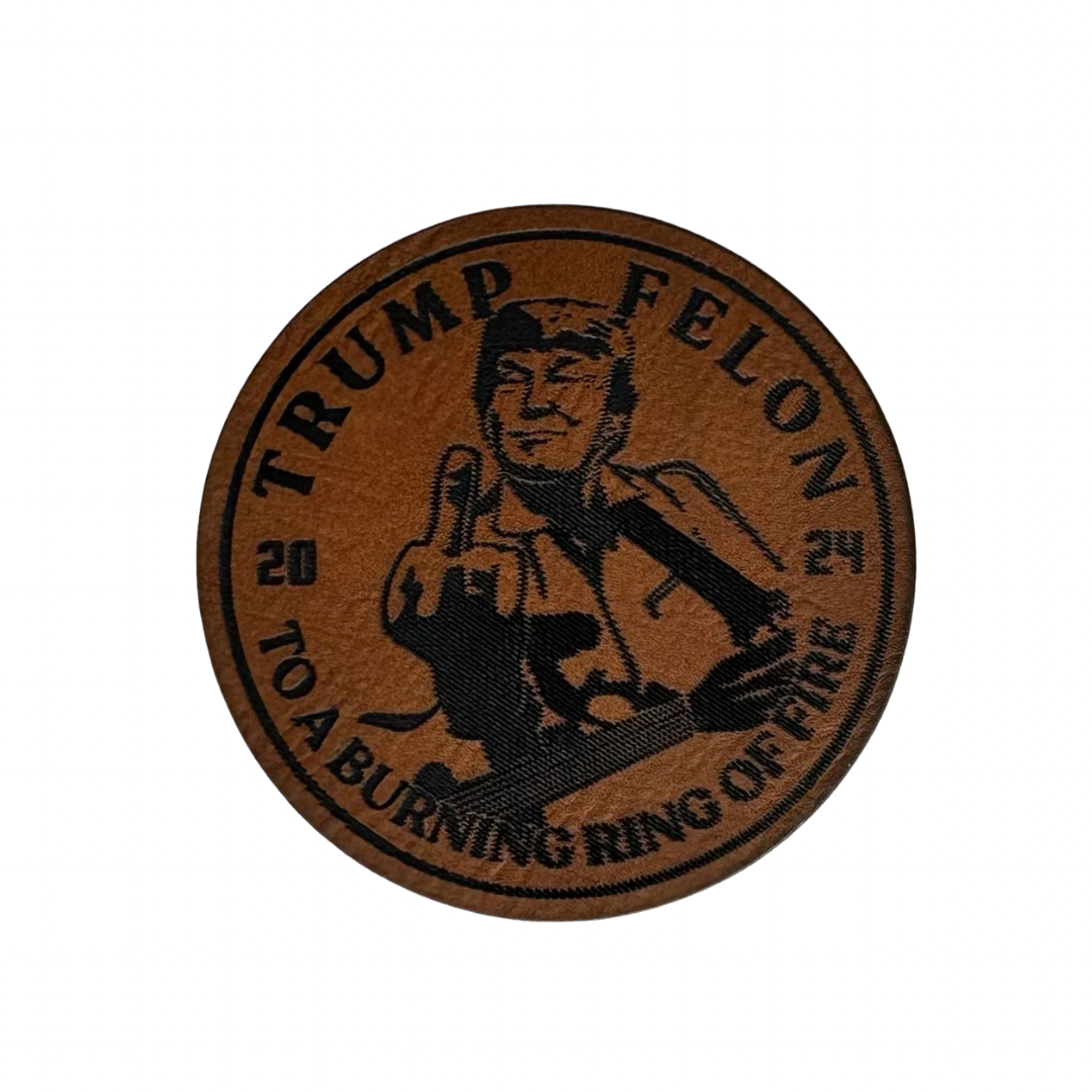 Trump Felon To a Burning Ring of Fire Patch - Leather Patch – Rusty Lids