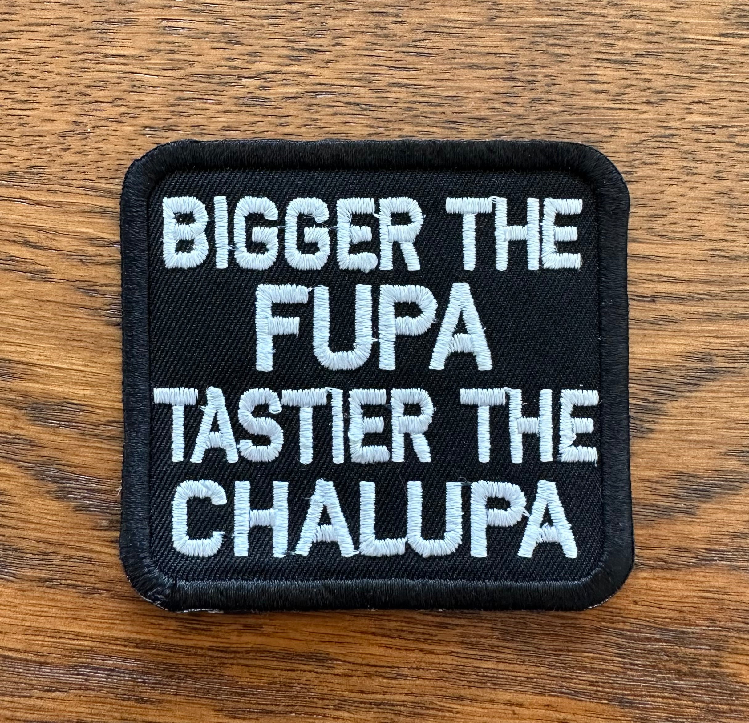 Bigger The Fupa Tastier The Chalupa Patch - Black/ White – Rusty Lids